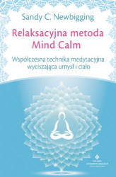 Okładka: Relaksacyjna metoda Mind Calm. Współczesna technika medytacyjna wyciszająca umysł i ciało