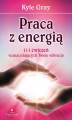 Okładka książki: Praca z energią. 111 ćwiczeń wzmacniających Twoje wibracje