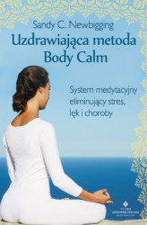 Okładka: Uzdrawiająca metoda Body Calm. System medytacyjny eliminujący stres, lęk i choroby