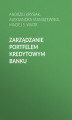 Okładka książki: Zarządzanie portfelem kredytowym banku