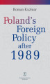 Okładka książki: Poland’s Foreign Policy after 1989