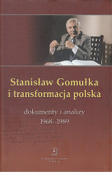 Okładka: Stanisław Gomułka i transformacja polska