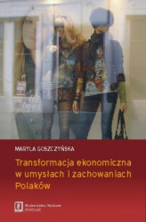 Okładka: Transformacja ekonomiczna w umysłach i zachowaniach Polaków