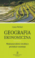 Okładka książki: Geografia ekonomiczna. Międzynarodowe struktury produkcji i wymiany