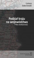 Okładka książki: Podział kraju na województwa