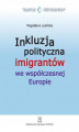 Okładka książki: Inkluzja polityczna imigrantów we współczesnej Europie