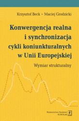 Okładka: Konwergencja realna i synchronizacja cykli koniunkturalnych w Unii Europejskiej