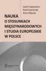 Okładka: Nauka o stosunkach międzynarodowych i studia europejskie w Polsce