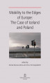 Okładka książki: Mobility of The Edges of Europe: The Case of Iceland and Poland