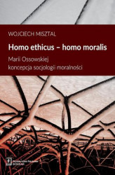 Okładka: Homo ethicus homo moralis. Marii Ossowskiej koncepcja socjologii moralności