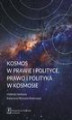 Okładka książki: Kosmos w prawie i polityce, prawo i polityka w kosmosie