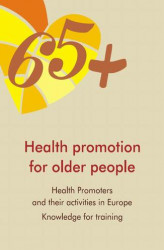 Okładka: Health Promotion for Older People in Europe: Health promoters and their activities. Knowledge for training