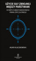 Okładka książki: Użycie siły zbrojnej między państwami w świetle międzynarodowego prawa zwyczajowego