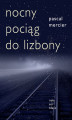 Okładka książki: Nocny pociąg do Lizbony