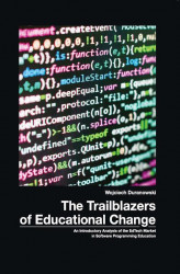 Okładka: he Trailblazers of Educational Change. An Introductory Analysis of EdTech Market in Software Programming Educaton