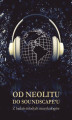 Okładka książki: Od neolitu do soundscape'u. Z badań młodych muzykologów