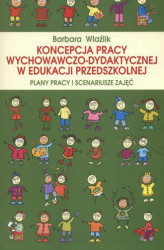 Okładka: Koncepcja pracy wychowawczo-dydaktycznej w edukacji przedszkolnej. Plany pracy i scenariusze zajęć