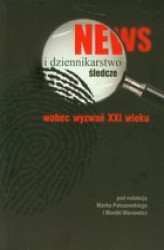 Okładka: News i dziennikarstwo śledcze wobec wyzwań XXI wieku