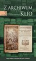 Okładka książki: Z archiwum Klio, tom 2: Od XV w. do kongresu wiedeńskiego. Teksty źródłowe z ćwiczeniami dla liceum i technikum