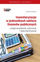 Okładka: Inwentaryzacja w jednostkach sektora finansów publicznych - przeprowadzanie, rozliczanie  i dokumentowanie