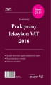 Okładka książki: Praktyczny leksykon VAT 2016