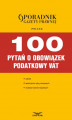 Okładka książki: 100 pytań o obowiązek podatkowy