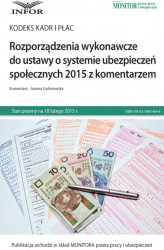 Okładka: Rozporządzenia wykonawcze do ustawy o systemie ubezpieczeń społecznych 2015 z komentarzem