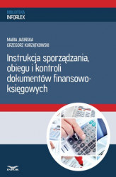 Okładka: Instrukcja sporządzania, obiegu i kontroli dokumentów finansowo – księgowych