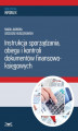 Okładka książki: Instrukcja sporządzania, obiegu i kontroli dokumentów finansowo – księgowych
