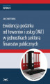 Okładka książki: Ewidencja podatku od towarów i usług w jednostkach sektora finansów publicznych
