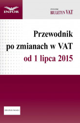 Okładka: Przewodnik po zmianach w VAT od 1 lipca 2015 r