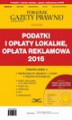 Okładka książki: PODATKI 2016/7 Podatki i opłaty lokalne, opłata reklamowa 2016