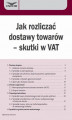 Okładka książki: Jak rozliczać dostawy towarów – skutki w VAT