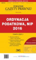 Okładka książki: PODATKI 2016/5. Podatki cz.3. Ordynacja podatkowa, NIP 2016
