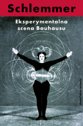 Okładka: Eksperymentalna scena Bauhausu. Wybór pism