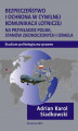 Okładka książki: Bezpieczeństwo i ochrona w cywilnej komunikacji lotniczej na przykładzie Polski, Stanów Zjednoczonych i Izraela. Studium politologiczno-prawne
