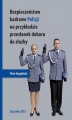 Okładka książki: Bezpieczeństwo kadrowe Policji na przykładzie przesłanek doboru do służby