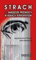 Okładka książki: Strach - narzędzie przemocy w rękach terrorystów