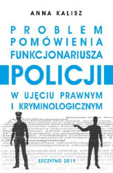 Okładka: Problem pomówienia funkcjonariusza Policji w ujęciu prawnym i kryminologicznym