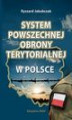 Okładka książki: SYSTEM POWSZECHNEJ OBRONY TERYTORIALNEJ W POLSCE - 1. Refleksje strategiczne w kontekście powszechnej Obrony Terytorialnej