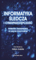 Okładka książki: Informatyka śledcza i cyberprzestępczość. Wybrane zagadnienia w ujęciu policyjnym