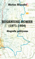 Okładka książki: Eugeniusz Romer (1871-1954). Biografia polityczna