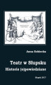 Okładka książki: Teatr w Słupsku. Historie (o)powiedziane