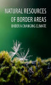 Okładka książki: NATURAL RESOURCES OF BORDER AREAS UNDER A CHANGING CLIMATE