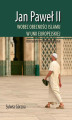 Okładka książki: Jan Paweł II wobec obecności Islamu w Unii Europejskiej