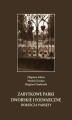 Okładka książki: Zabytkowe parki dworskie i folwarczne dorzecza Parsęty