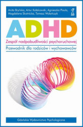 Okładka: ADHD. Zespół nadpobudliwości psychoruchowej. Przewodnik dla rodziców i wychowawców.