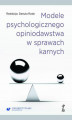 Okładka książki: Modele psychologicznego opiniodawstwa w sprawach karnych