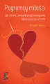 Okładka książki: Pogromcy miłości: jak chronić związek przed nawykami, które niszczą uczucie