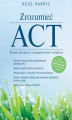 Okładka książki: Zrozumieć ACT. Terapia akceptacji i zaangażowania w praktyce